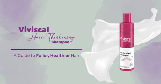 Viviscal Hair Thickening Shampoo - A Guide to Fuller, Healthier Hair